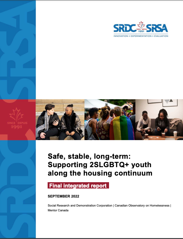 Cover of the report entitled: Safe, Stable and Long-Term: Supporting 2SLGBTQ+ Youth Along the Housing Continuum